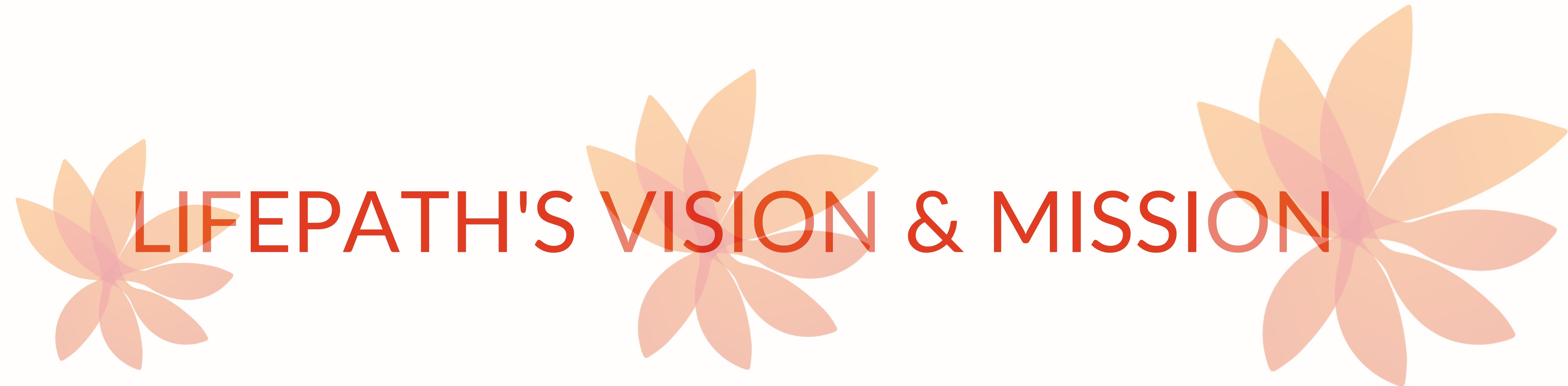 LifePath Mission & Vision