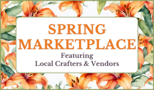Spring Marketplace Featuring Local Crafters & Vendors